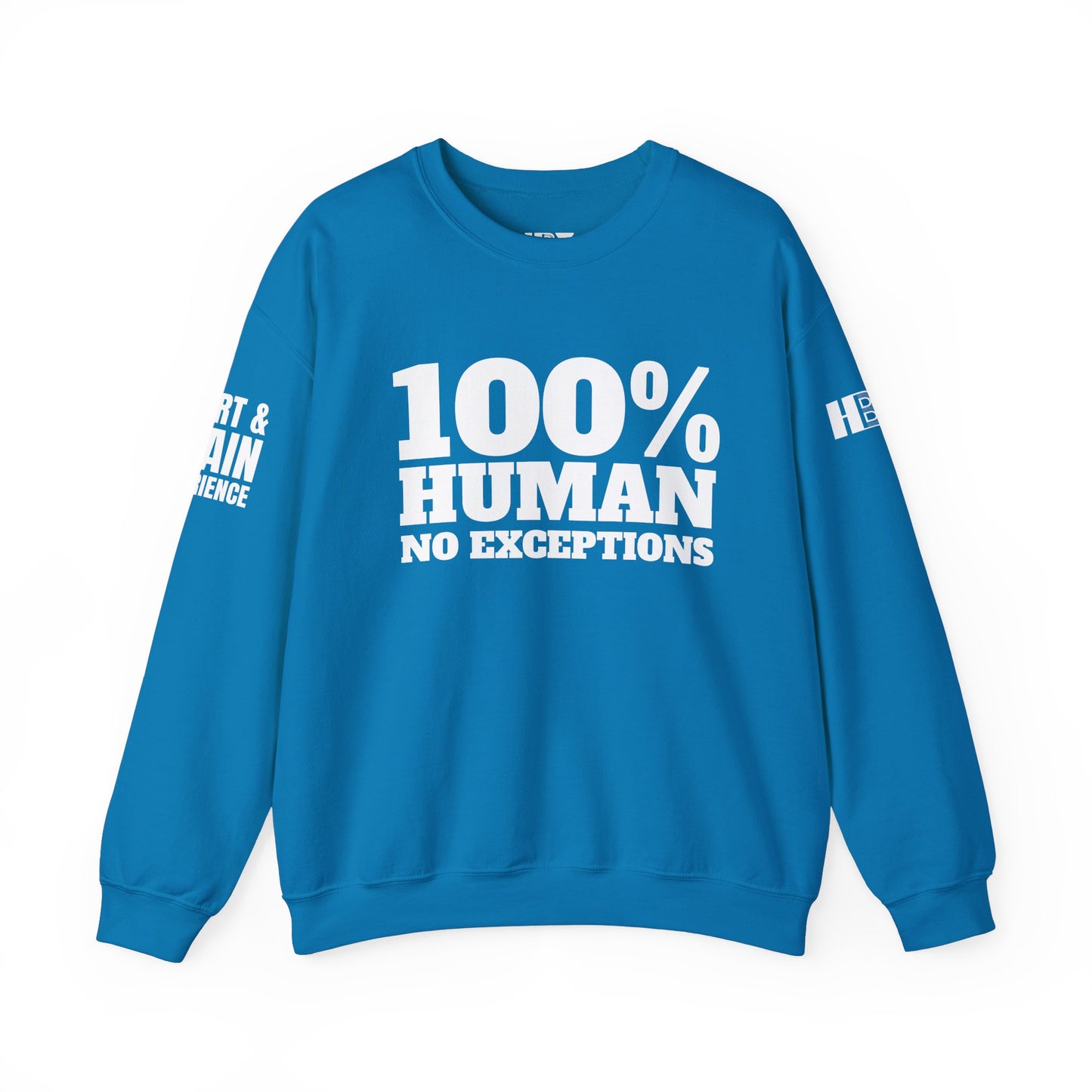 100% HUMAN, NO EXCEPTIONS CREWNECK