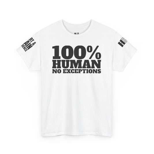 100% HUMAN, NO EXCEPTIONS TEE